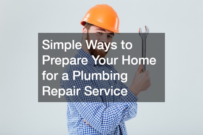 Simple Ways to Prepare Your Home for a Plumbing Repair Service