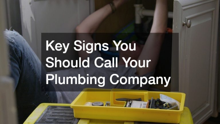 Key Signs You Should Call Your Plumbing Company